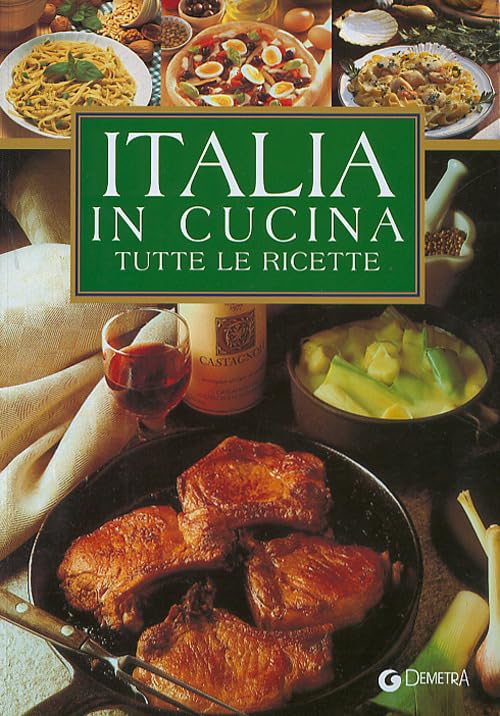 Italia in cucina. Tutte le ricette book