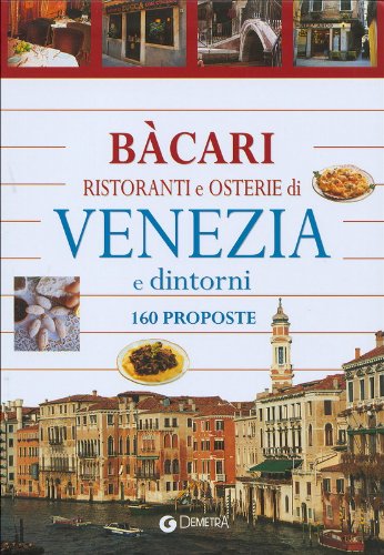 Bacari ristoranti e osterie di Venezia e dintorni. 160 proposte (Ristoranti d'Italia) Leisure, Home & Garden