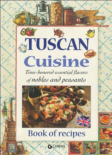 Tuscan Cuisine. Ediz. inglese Leisure, Home & Garden