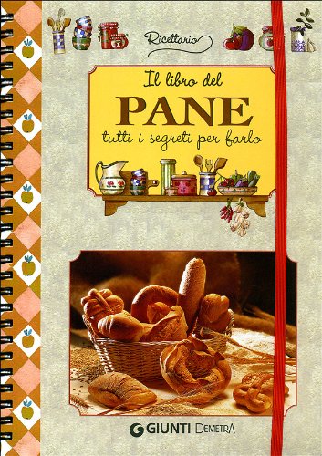 Il libro del pane. Tutti i segreti per farlo Cooking & Enjoying