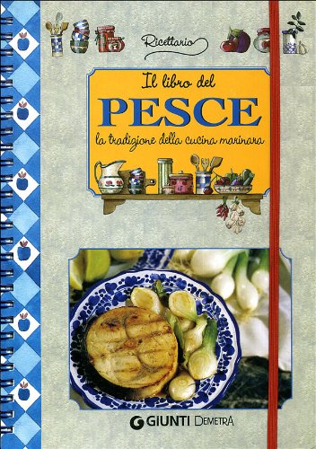 Il libro del pesce. La tradizione della cucina marinara book