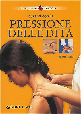 Curarsi con la pressione delle dita (Naturalmente medicina) Health, Nutrition & Fitness