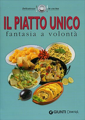 Il piatto unico. Fantasia a volontà (Delicatezze) Leisure, Home & Garden