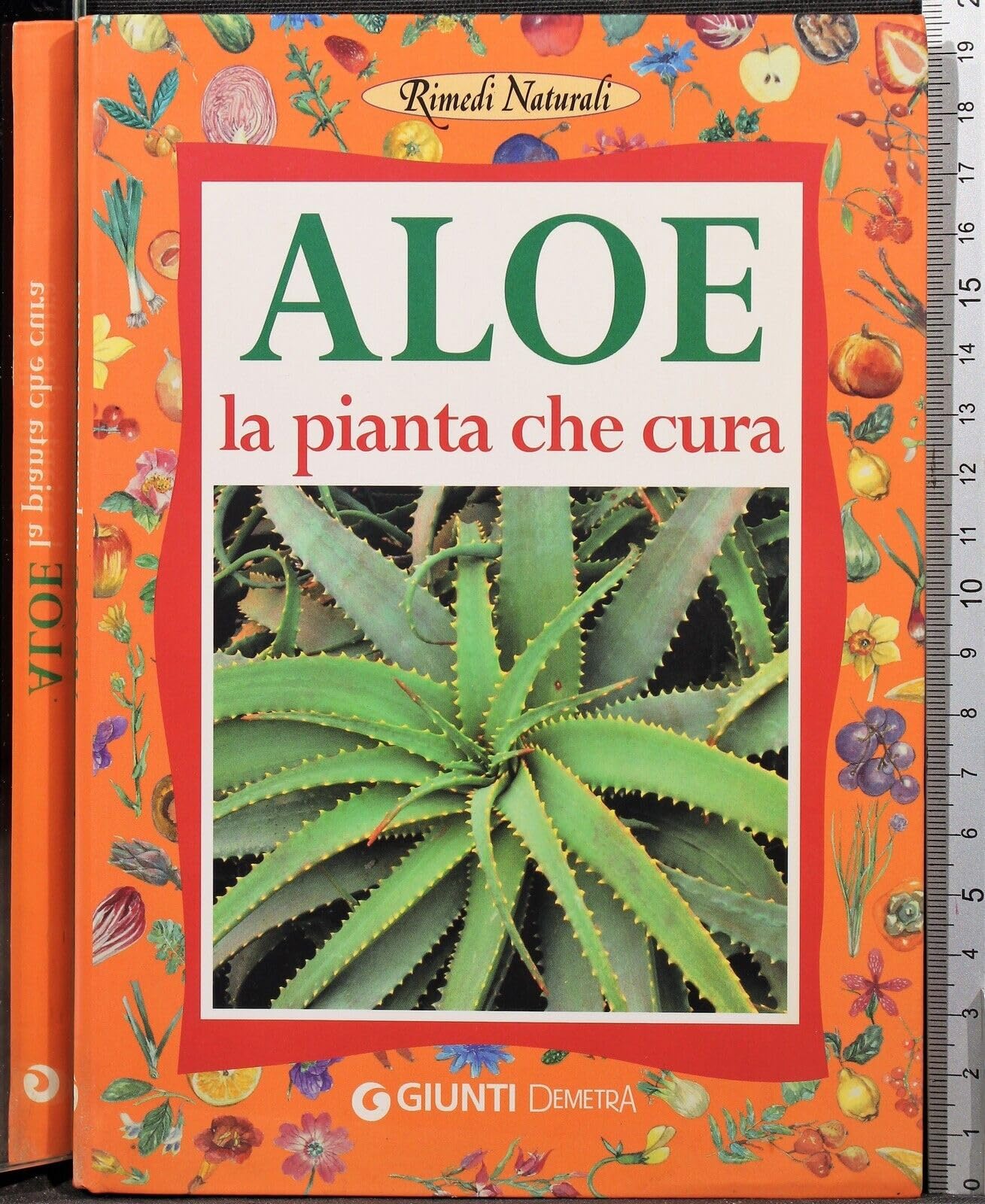 Aloe. La pianta che cura: virtù, proprietà e applicazioni terapeutiche book