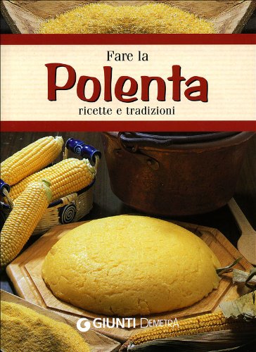 Fare la polenta. Ricette e tradizioni (Sapori e natura) Leisure, Home & Garden