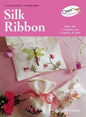 Silk ribbon (Italienisch) Taschenbuch – 1 Januar 2005 (Creare classic) Hobbies & Crafts