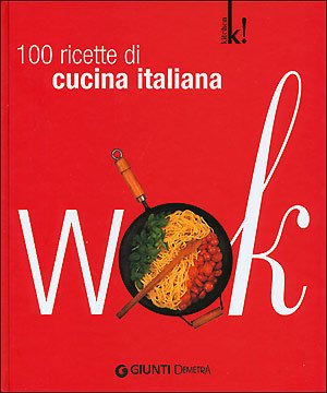 Wok. 100 ricette all'italiana. Ediz. illustrata (Kitchen!) Leisure, Home & Garden