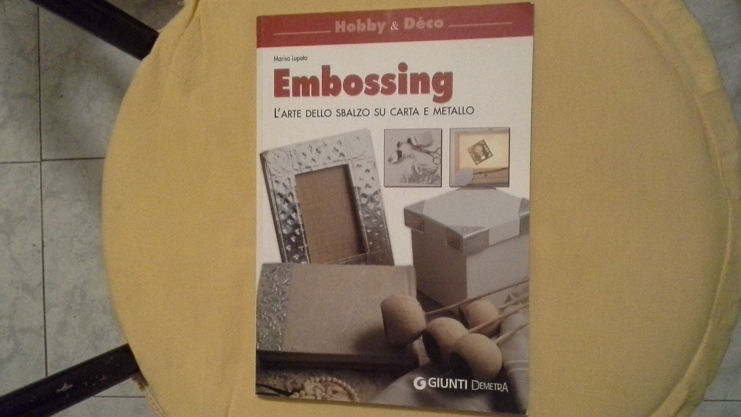 Embossing. L'arte dello sbalzo su carta e metallo Hobbies & Crafts