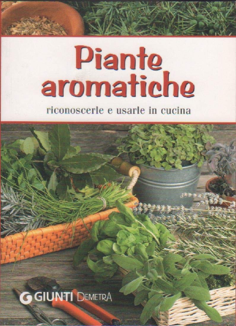 Piante aromatiche. Riconoscerle e usarle in cucina (Pollice verde) Garden & Plants