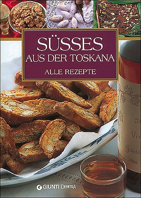 Susses Aus der Toskana. Alle rezepte (Sapori d'Italia) Leisure, Home & Garden