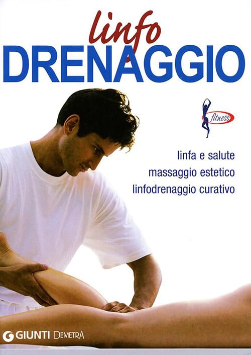 Linfodrenaggio. Linfa e salute massaggio estetico linfodrenaggio curativo book