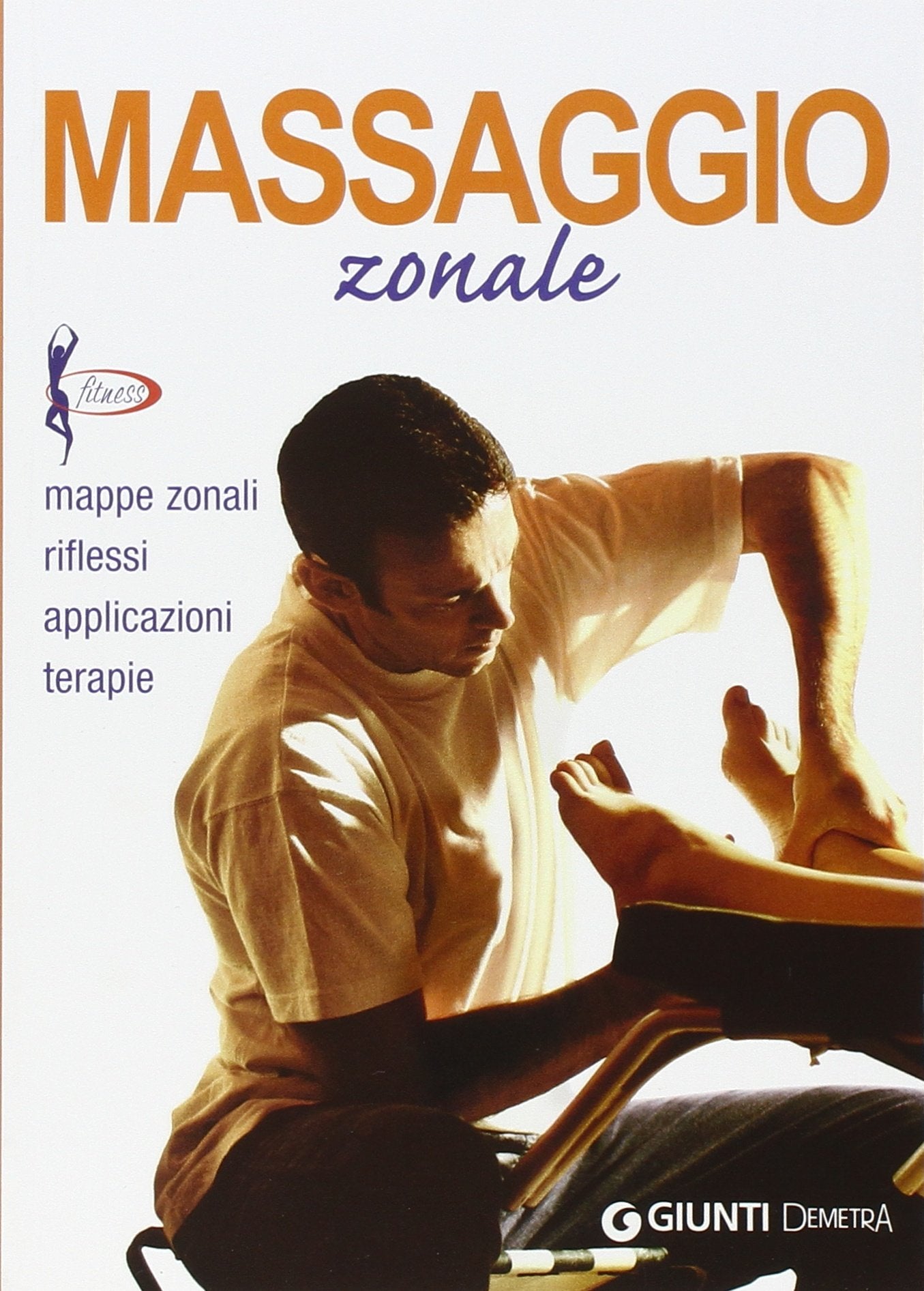 Massaggio zonale. Mappe zonali, riflessi, applicazioni, terapie book