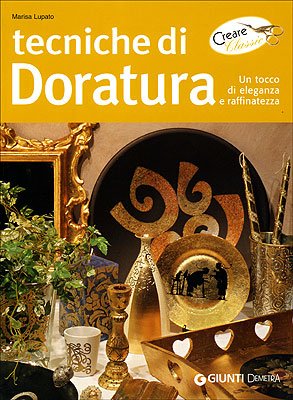 Tecniche di doratura. Un tocco di eleganza e raffinatezza. Ediz. illustrata book