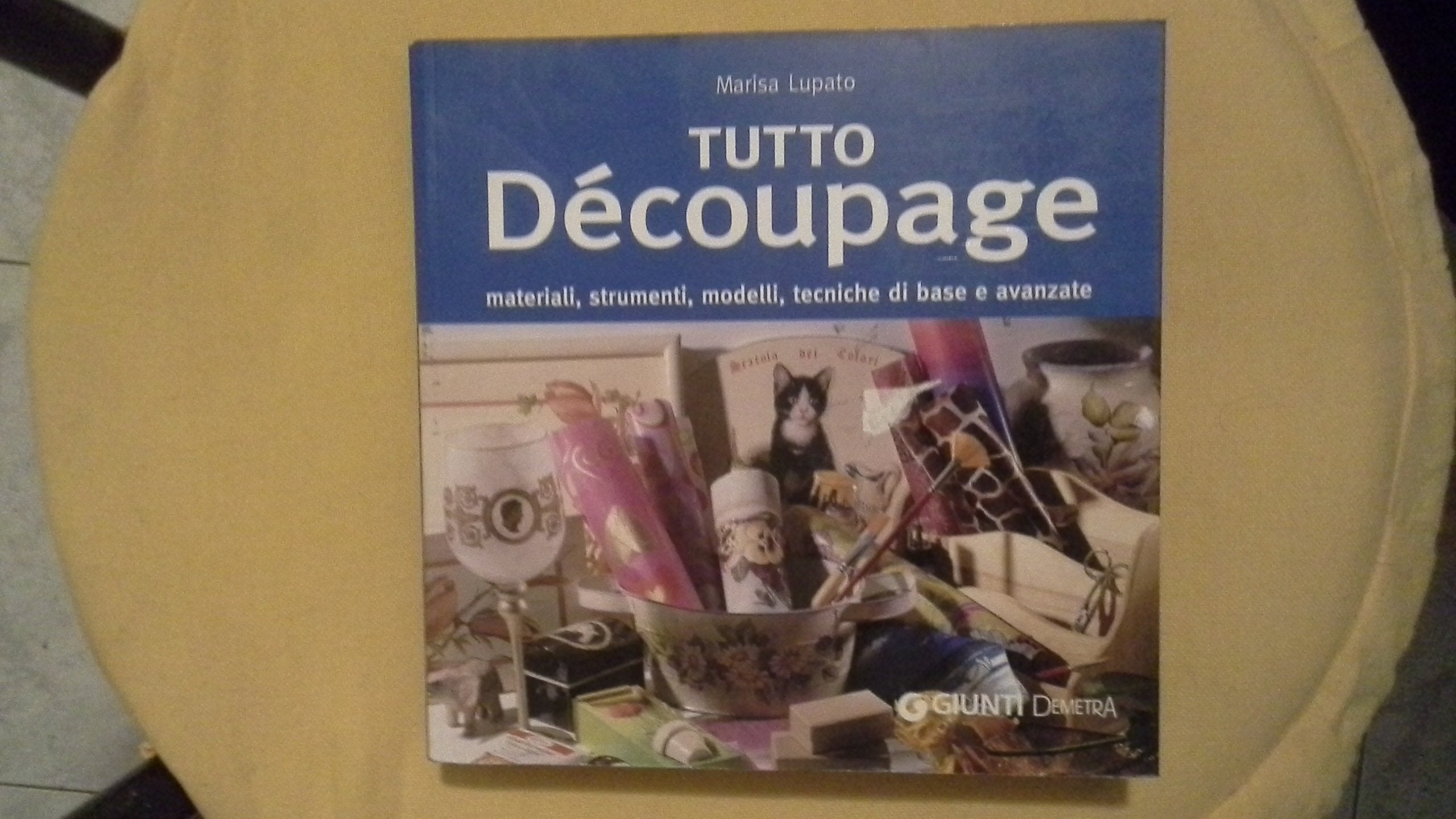 Tutto découpage. Materiali, strumenti, modelli, tecniche di base e avanzate (Grandi libri) Hobbies & Crafts