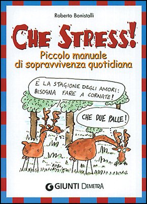 Che stress! Piccolo manuale di sopravvivenza quotidiana book