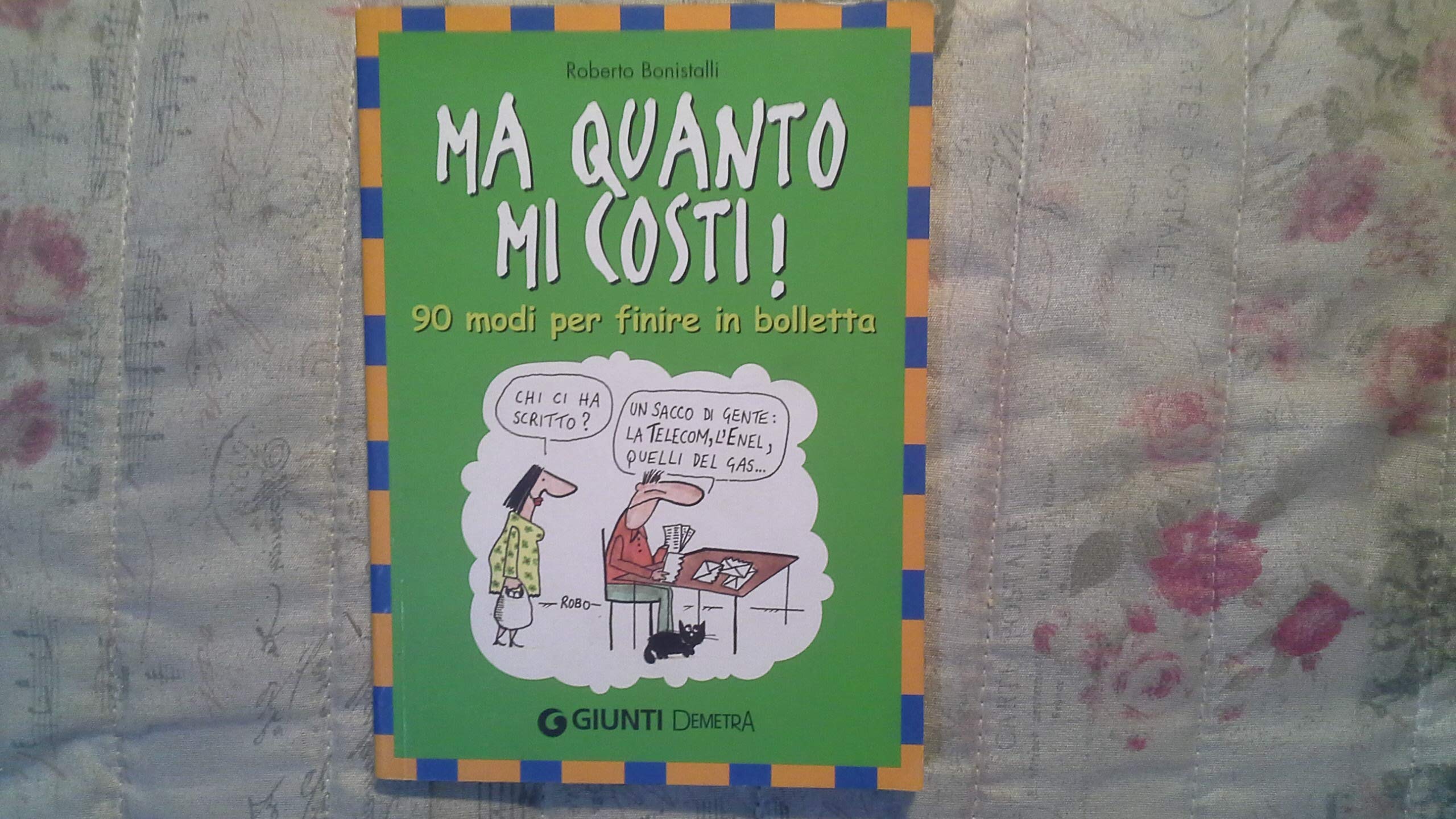 Ma quanto mi costi! 90 modi per finire in bolletta book
