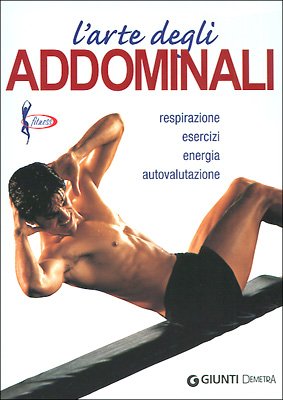 L'arte degli addominali. Respirazione esercizi energia autovalutazione book