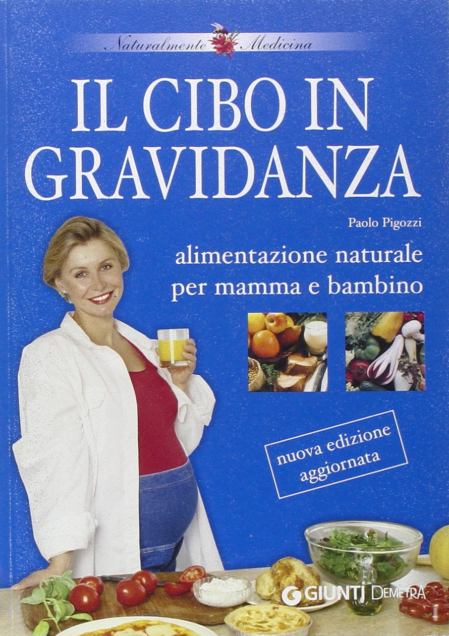 Il cibo in gravidanza. Alimentazione naturale per mamma e bambino (Naturalmente medicina) Parents & Children