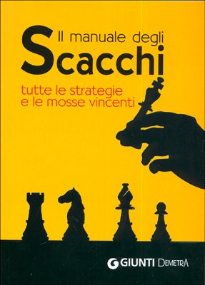 Il manuale degli scacchi. Tutte le strategie e le mosse vincenti book