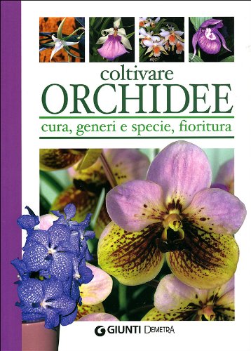 Coltivare orchidee. Cura, generi e specie, fioritura book