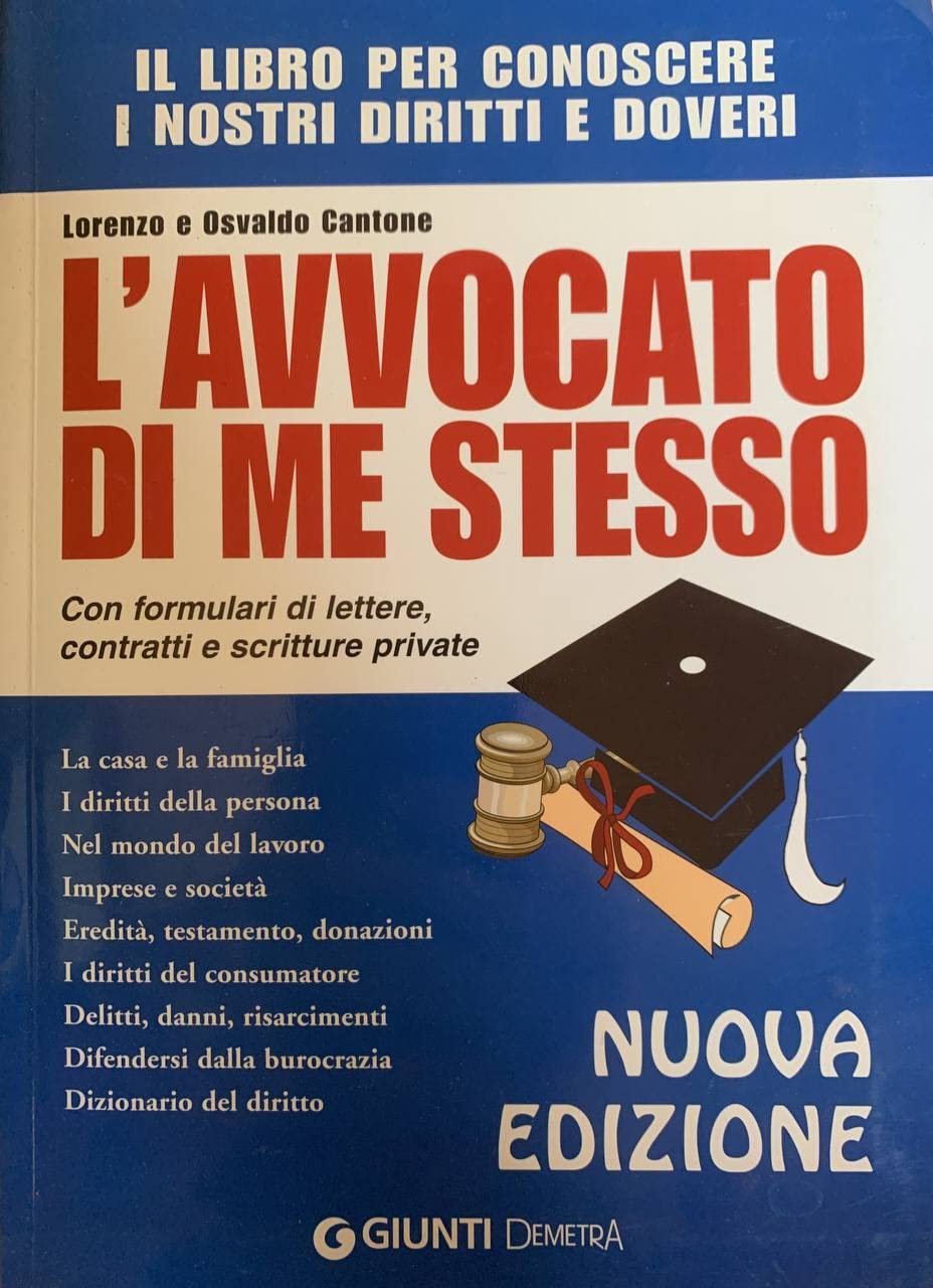 L'avvocato di me stesso. Il libro per conoscere i nostri diritti e doveri. Con formulari di lettere, contratti e scritture private Law