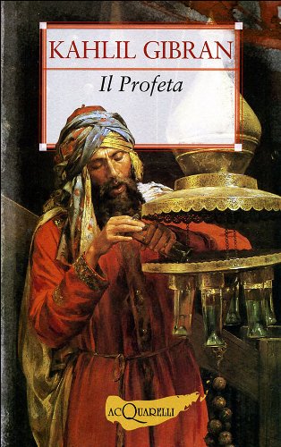 Il profeta. Sabbia e schiuma (Nuovi acquarelli) Essays & Short Stories