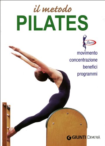 Il metodo Pilates. Movimento, concentrazione, benefici, programmi book