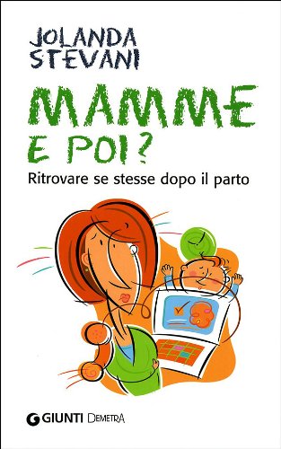 Mamme e poi? Ritrovare se stesse dopo il parto (In famiglia) Parents & Children