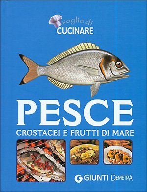 Pesce, crostacei e frutti di mare (Voglia di cucinare) Leisure, Home & Garden Books
