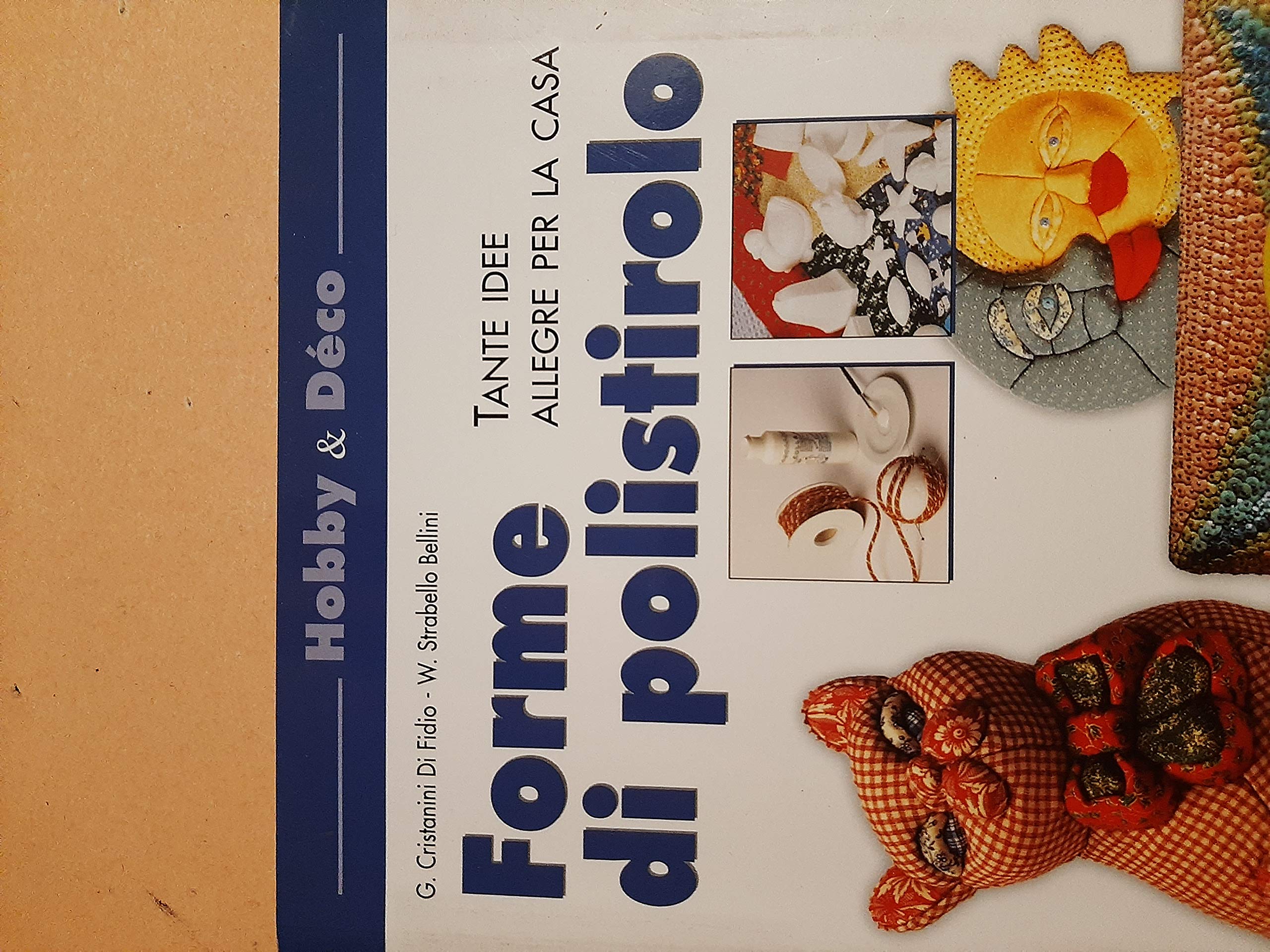 Forme di polistirolo. Tante idee allegre per la casa book