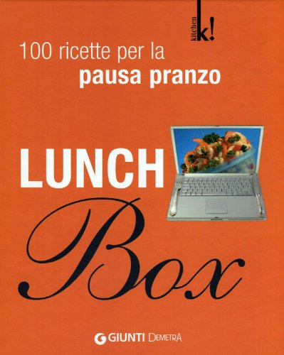 Lunch Box. 100 ricette per la pausa pranzo book