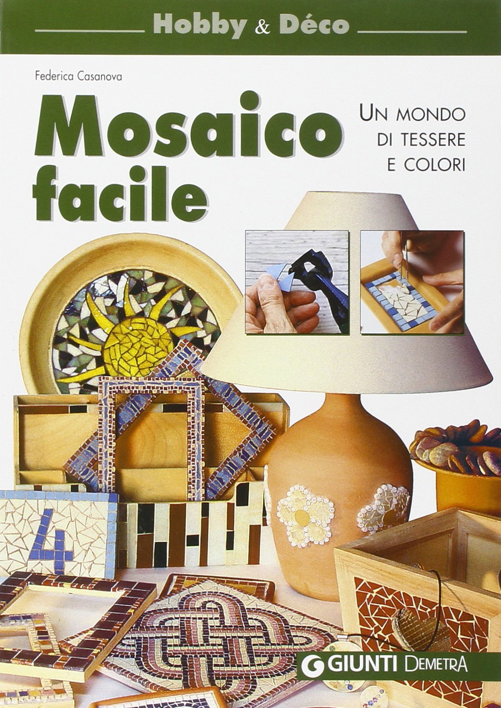 Mosaico facile. Ediz. illustrata (Hobby e déco) Hobbies & Crafts