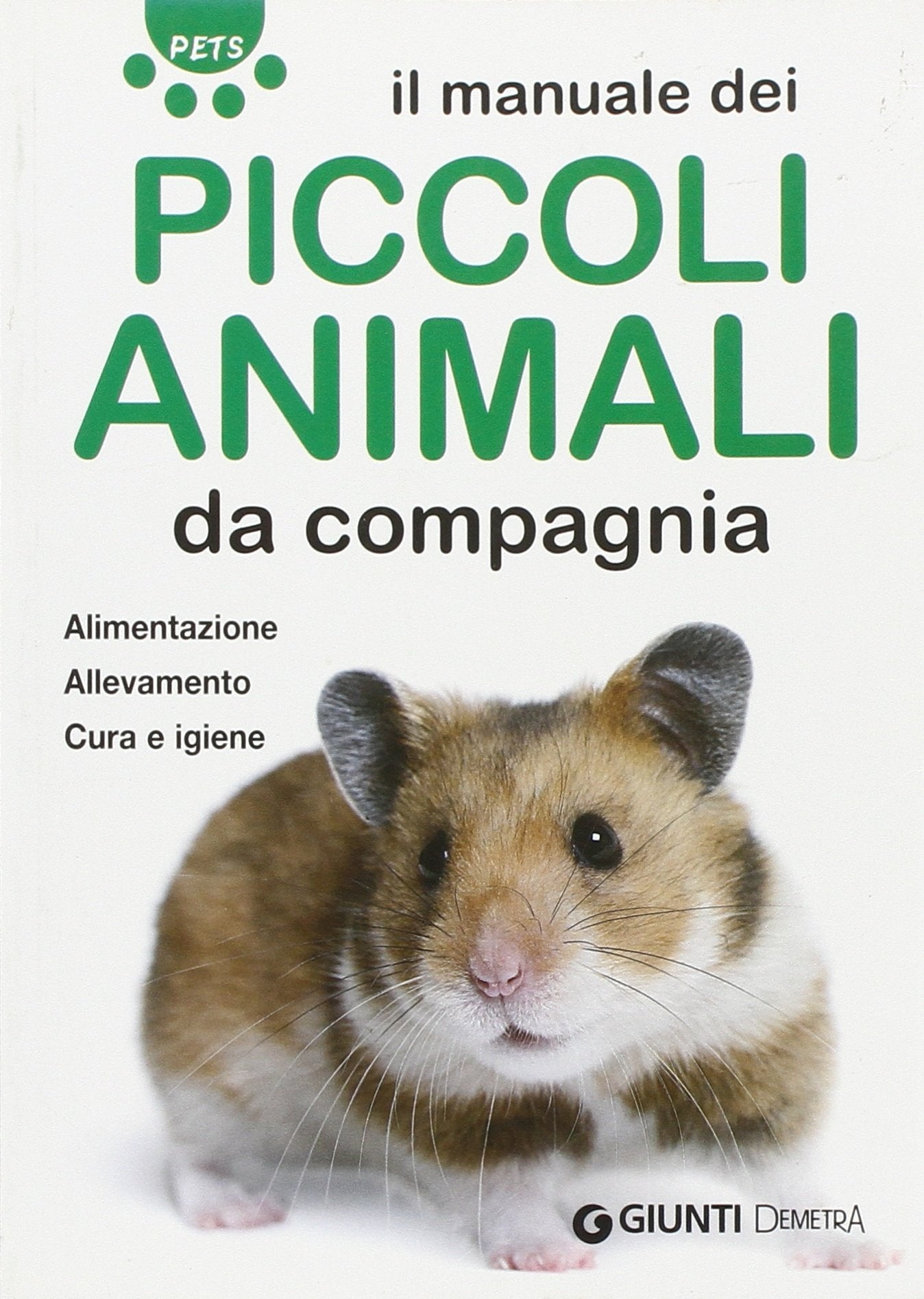 Il manuale dei piccoli animali da compagnia. Alimentazione. Allevamento. Cura e igiene book