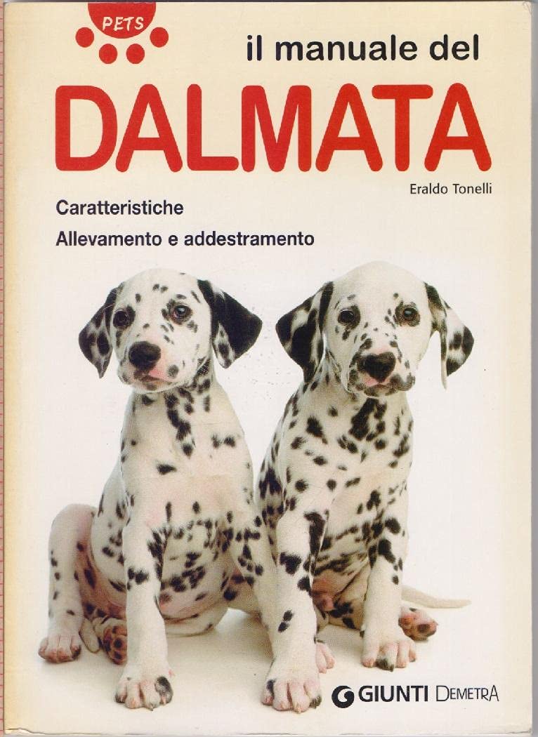 Il manuale del dalmata. Caratteristiche. Allevamento e addestramento book