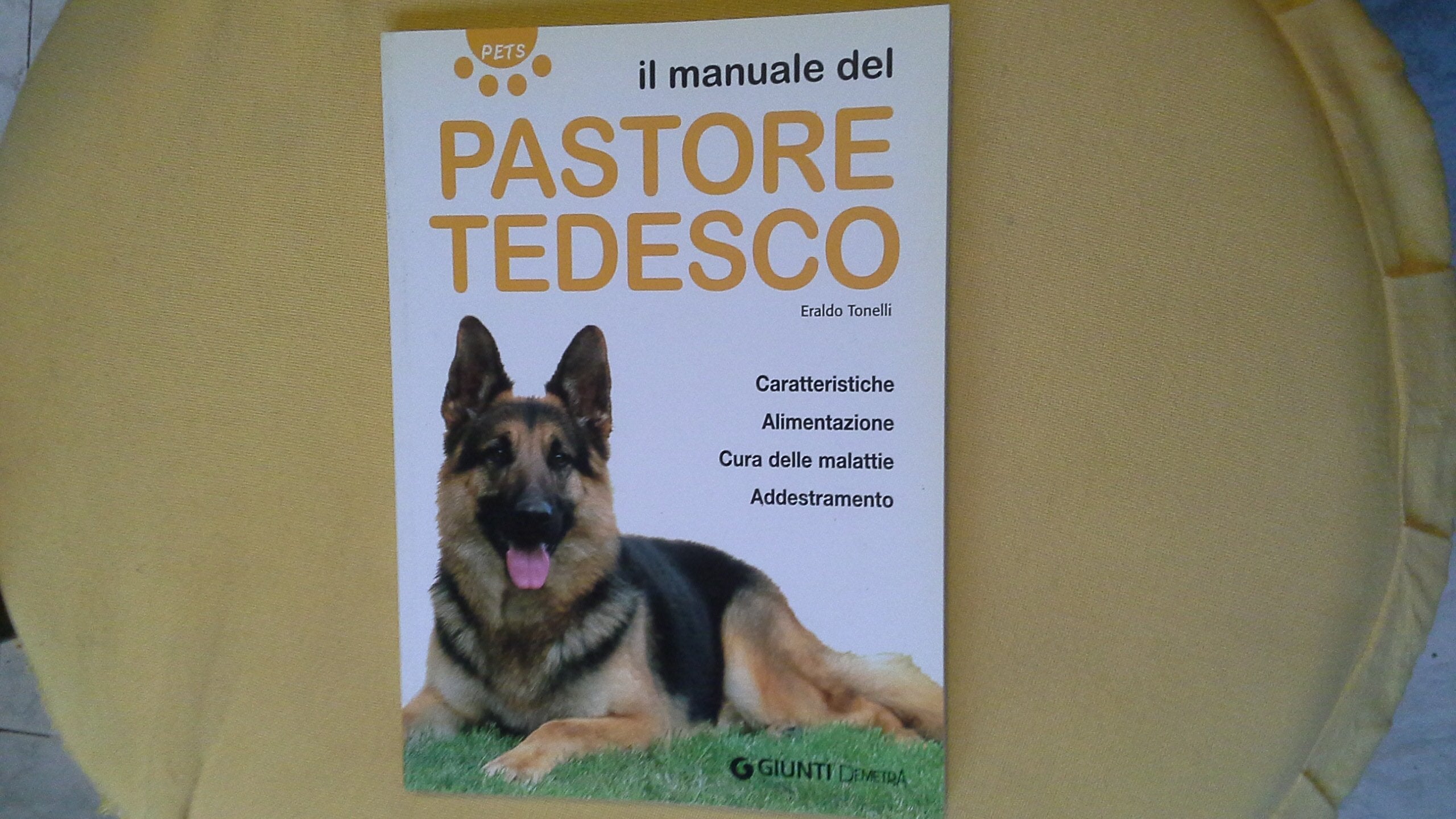 Il manuale del pastore tedesco. Caratteristiche, alimentazione, cura delle malattie, addestramento. Ediz. illustrata book