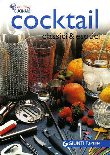 Cocktail classici ed esotici (Voglia di cucinare) Leisure, Home & Garden