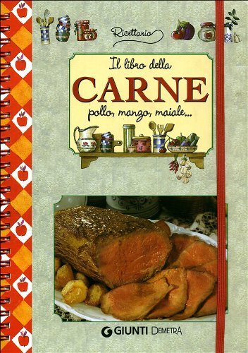Il libro della carne. Pollo, manzo, maiale. Ediz. illustrata book