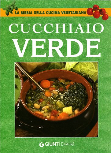 Il cucchiaio verde. La bibbia della cucina vegetariana book