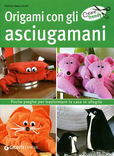 Origami con gli asciugamani. Ediz. illustrata book