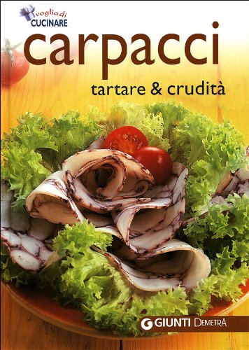 Carpacci. Tartare e crudità. Ediz. illustrata (Voglia di cucinare) Leisure, Home & Garden