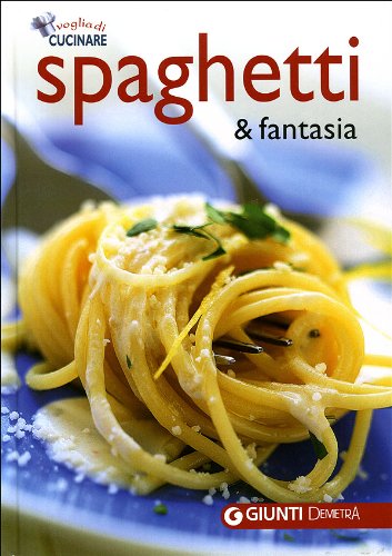 Spaghetti & fantasia. Ediz. illustrata (Voglia di cucinare) Leisure, Home & Garden