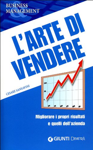 L'arte di vendere. Migliorare i propri risultati e quelli dell'azienda book