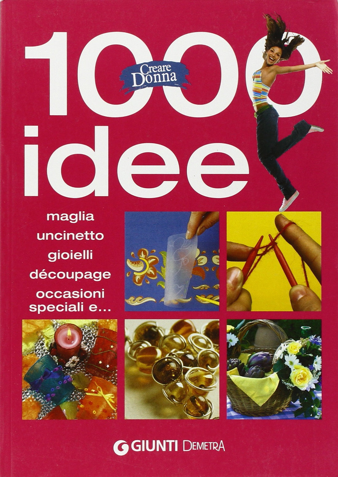 Mille idee. Maglia, uncinetto, gioielli, découpage, occasioni speciali e.... Ediz. illustrata book