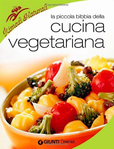 La piccola bibbia della cucina vegetariana. Ediz. illustrata (Rimedi naturali) Leisure, Home & Garden
