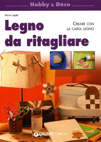 Legno da ritagliare. Creare con la carta legno (Hobby e déco) Hobbies & Crafts