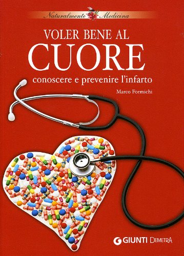 Voler bene al cuore. Conoscere e prevenire l'infarto book