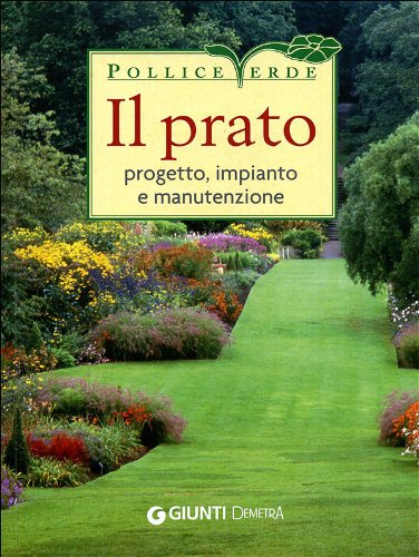 Il prato. Progetto, impianto e manutenzione book