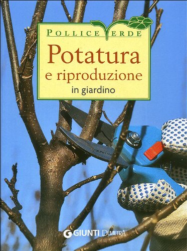Potatura e riproduzione in giardino book