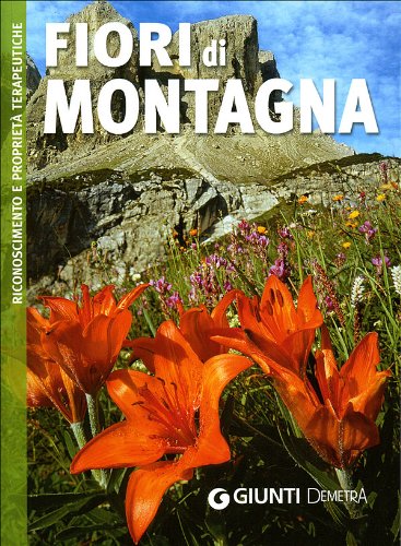 Fiori di montagna. Riconoscimento e proprietà terapeutiche. Ediz. illustrata (Sapori pocket) Leisure, Home & Garden
