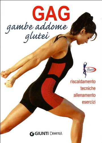 Gag. Gambe, addome, glutei. Riscaldamento, tecniche, allenamento, esercizi book